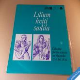 LILIUM KVÍTÍ SADILA lubostná poézia a piesne Slovenska 17.stol. LP