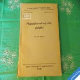 MAGNETICKÉ METHODY UŽITÉ GEOFYSIKY Běhounek R. 1955 UK Praha