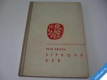 
  ŠÍPKOVÝ KEŘ  1911-1913  KŘIČKA PETR  1948 